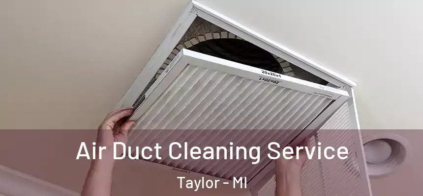  Air Duct Cleaning Service Taylor - MI