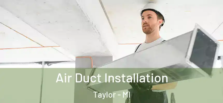  Air Duct Installation Taylor - MI