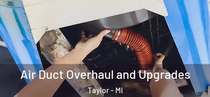  Air Duct Overhaul and Upgrades Taylor - MI