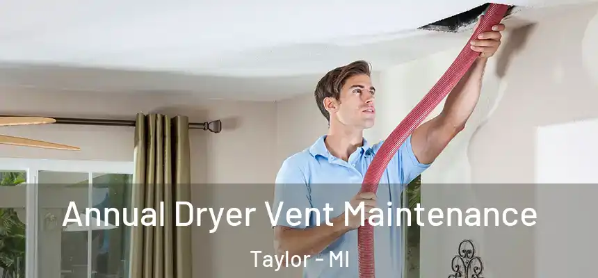  Annual Dryer Vent Maintenance Taylor - MI