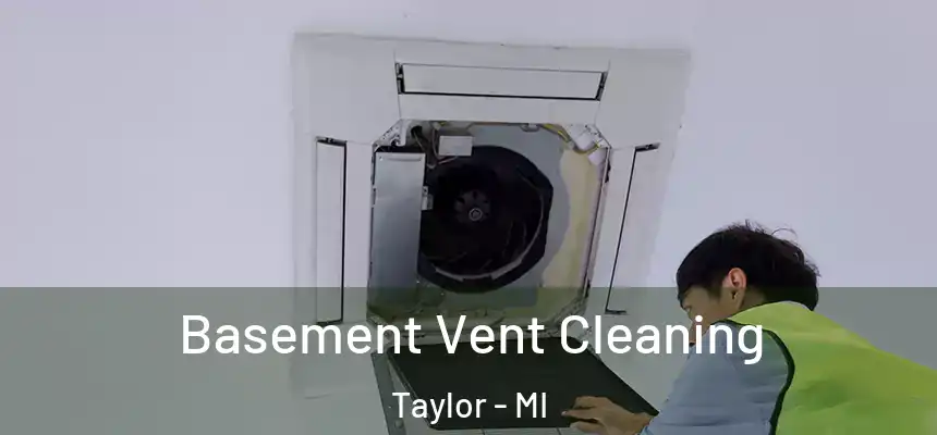  Basement Vent Cleaning Taylor - MI