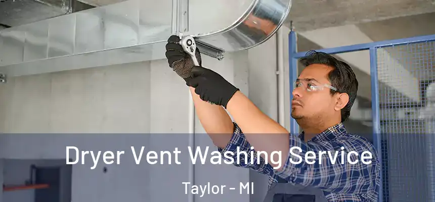  Dryer Vent Washing Service Taylor - MI