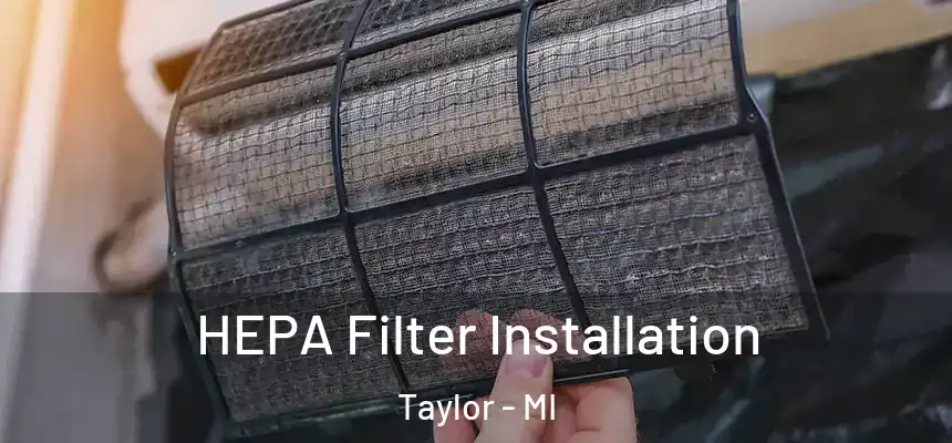  HEPA Filter Installation Taylor - MI