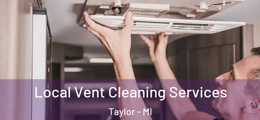  Local Vent Cleaning Services Taylor - MI