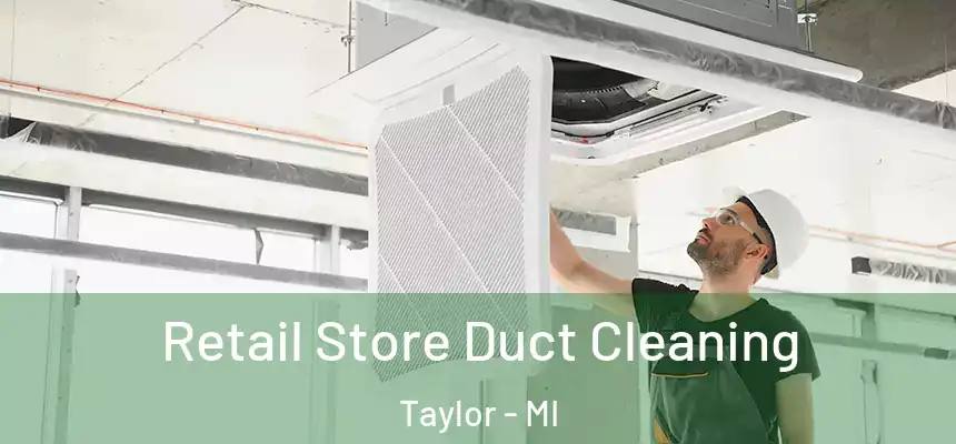  Retail Store Duct Cleaning Taylor - MI