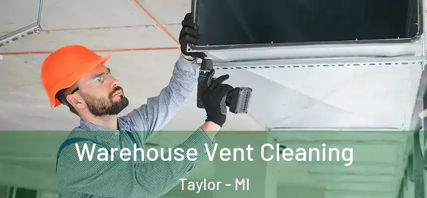  Warehouse Vent Cleaning Taylor - MI